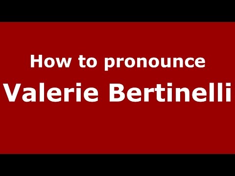 How to pronounce Valerie Bertinelli (Italian/Italy)  - PronounceNames.com
