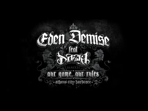 Eden Demise ft. Dask - Our game, our rules (Unreleased track)