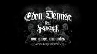 Eden Demise ft. Dask - Our game, our rules (Unreleased track)