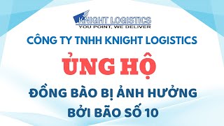 ỦNG HỘ ĐỒNG BÀO BỊ ẢNH HƯỞNG BỞI BÃO SỐ 10 | KNIGHT LOGISTICS