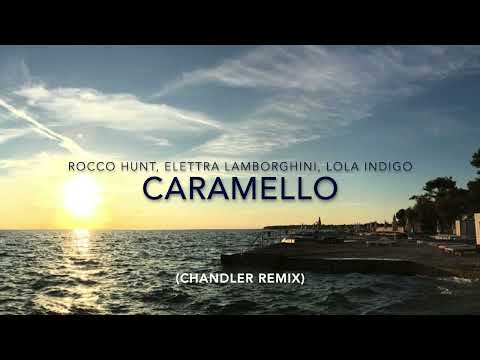 Rocco Hunt, Elettra Lamborghini, Lola Indigo - Caramello (Chandler Remix)