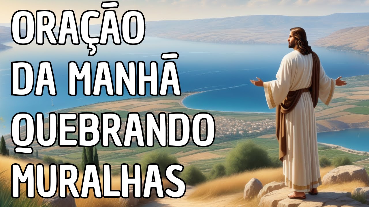 Oração Da Manhã Quebrando Muralhas : Força e Paz em Deus