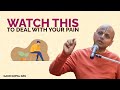 Watch This To Deal With Your Pain Gaur Gopal Das