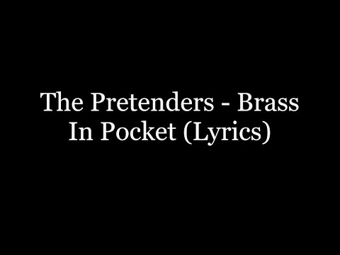 The Pretenders - Brass In Pocket (Lyrics HD)