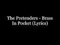 The Pretenders - Brass In Pocket (Lyrics HD)