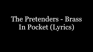 The Pretenders - Brass In Pocket (Lyrics HD)