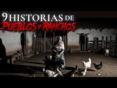 9 HISTORIAS de TERROR INQUIENTANTES en PUEBLOS y RANCHOS de MEXICO