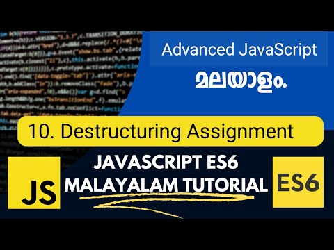 Destructuring Assignment  |  JavaScript ES6 | Advanced JavaScript Malayalam Tutorial | Part-10