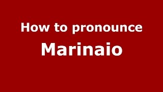 How to pronounce Marinaio