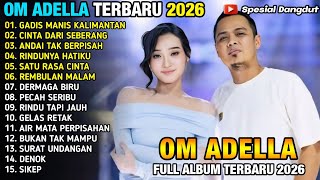 Download lagu GADIS MANIS KALIMANTAN - DIFARINA INDRA FT FENDIK ADELLA - OM ADELLA FULL ALBUM TERBARU 2026 mp3