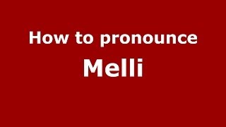 How to pronounce Melli