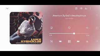 Luke Stricklin - American By God's Amazing Grace (Studio Version) 2005