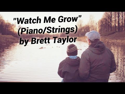 Watch Me Grow (Piano/Strings) - Brett Taylor