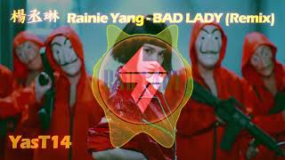 楊丞琳 Rainie Yang -〈BAD LADY〉 (YasT14 Remix)