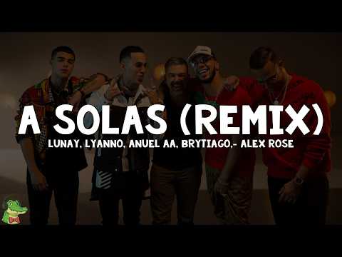 A Solas Remix - Lunay x Lyanno x Anuel AA x Brytiago x Alex Rose (Letra)