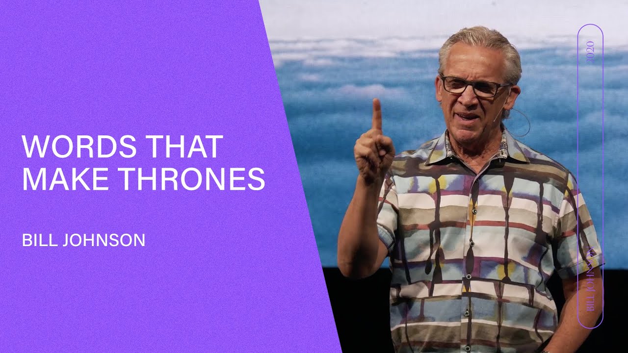 Words That Make Thrones - Bill Johnson (Full Sermon) | Bethel Church