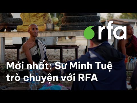 Cuộc Trò Chuyện Của RFA Với Sư Minh Tuệ: Sáng Tỏ Nhiều Vấn Đề