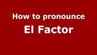 How to pronounce El Factor
