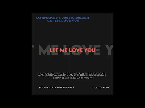 DJ Snake ft. Justin Bieber - Let Me Love You (Oleja Kaba Remix Edit)