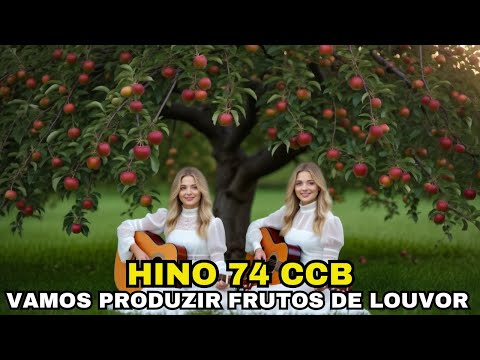 HINO 74 CCB - Vamos Produzir Frutos de Louvor
