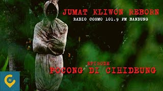 Download lagu Jumat Kliwon Radio Cosmo 101.9 FM | Episode POCONG DI CIHIDEUNG mp3