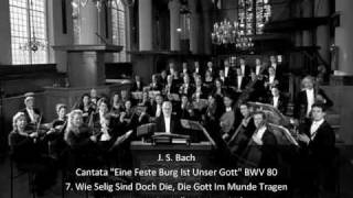 J. S. Bach - Cantata &quot;Eine Feste Burg Ist Unser Gott&quot; BWV 80 (3/3)