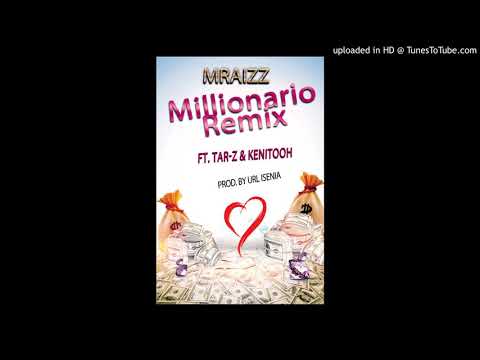 Mraizz - MILLIONARIO REMIX Ft. Tar-Z & Kenitooh (Prod. by Url Isenia)