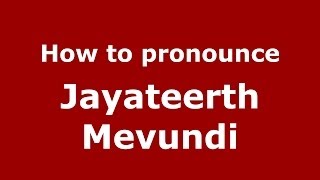 How to pronounce Jayateerth Mevundi