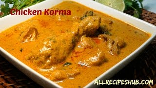 chicken korma  | chicken korma restaurant style - All Recipes Hub