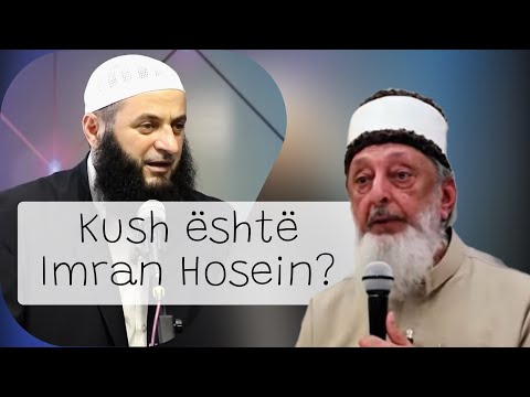 Kush është Imran Hosein? - Hoxhë Sadullah Bajrami