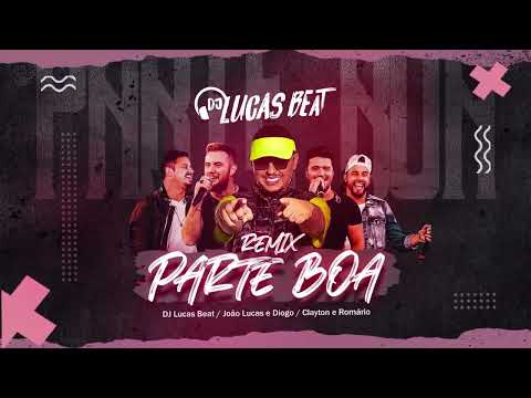 PARTE BOA REMIX - DJ LUCAS BEAT, @JoaoLucaseDiogoOficial, @ClaytoneRomario