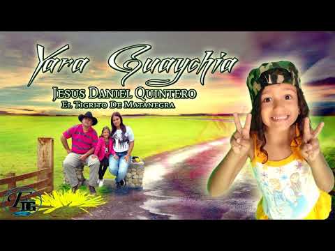 Yara Guaychia - Jesús Daniel Quintero El Tigrito De Matanegra