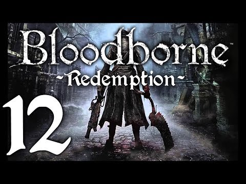 Bloodborne : The Redemption Run pt12 - Father Gascoigne Returns!