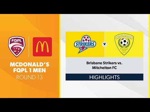 McDonald's FQPL 1 Men R13 - Brisbane Strikers vs. Mitchelton FC Highlights