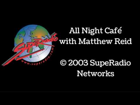 All Night Café with Matthew Reid | Superadio Networks (2003)