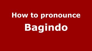 How to pronounce Bagindo