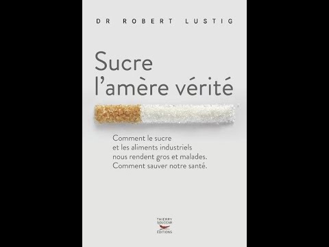 Sucre l'amère vérité - Dr Robert Lustig