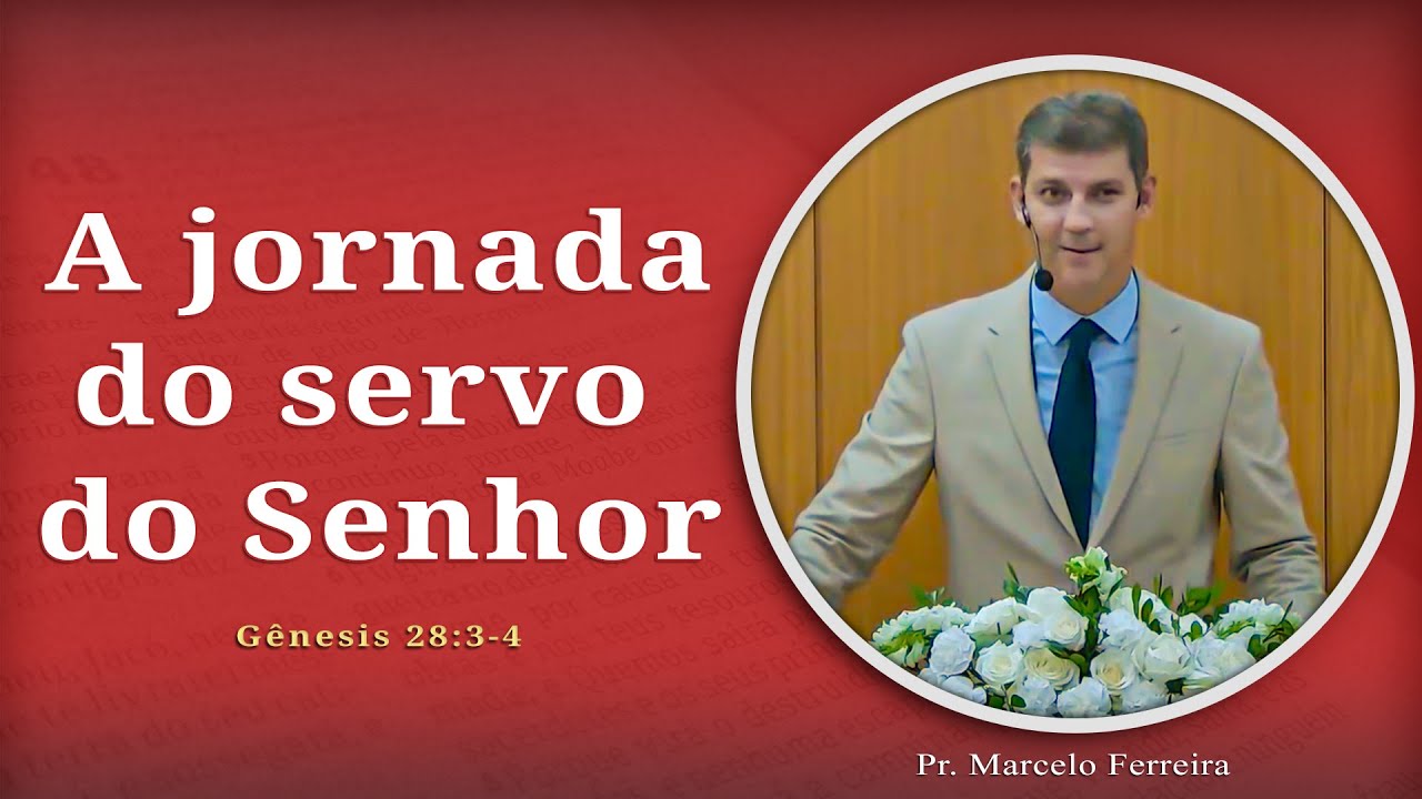 The Journey of the Servant of the Lord | Genesis 28:3-4 | Pr. Marcelo Ferreira