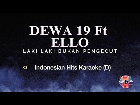 Dewa 19 Ft Ello - Laki Laki Bukan Pengecut // Indonesian Hits // Karaoke Version (D)