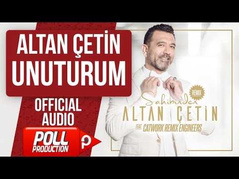 ALTAN ÇETİN - UNUTURUM - ( Official Audio )