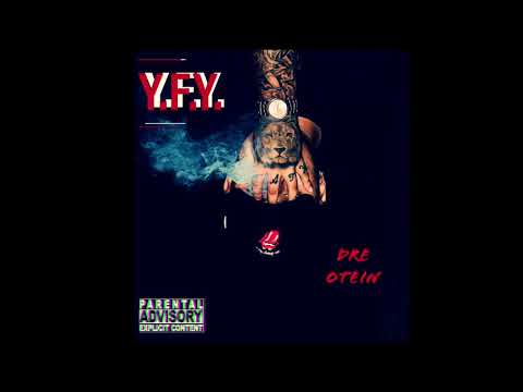 Dre Otein - Y.F.Y.