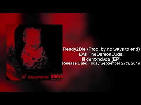 Ewil TheDemonDude! - Ready2Die (Prod. by no ways to end)