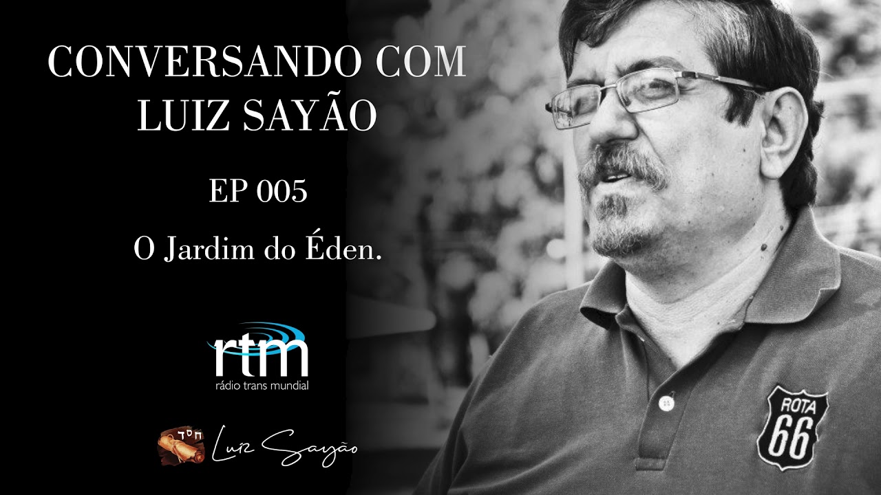 Conversando com Luiz Sayão - EP 005 - O Jardim do Éden.