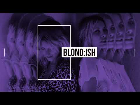 BLOND:ish | Exclusive [ Enter. ]