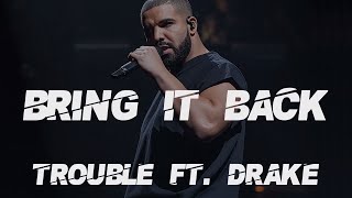 Drake ft Trouble - Bring It Back [Lyrics/Lyric Video]