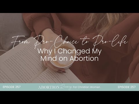 257 | From Pro-Choice to Pro-Life: Why I Changed My Mind on Abortion | Special Guest, Marianne