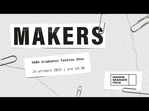 MAKERS | NABA @ Fashion Graduate Italia  2023