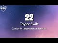Taylor Swift 22 Terjemahan Full