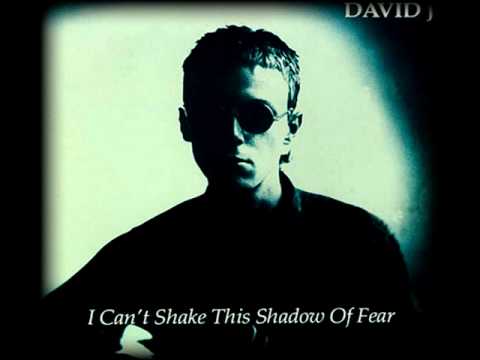 David J -  I Can't Shake This Shadow of Fear