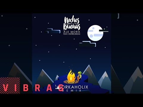 Ale Mora - Noches Buenas feat. Entrelíneas (Workaholix Remix)